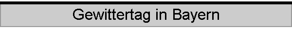 Gewittertag in Bayern