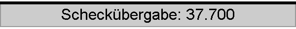 Scheckbergabe: 37.700