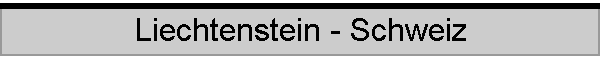 Liechtenstein - Schweiz
