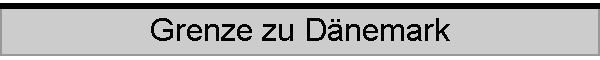 Grenze zu Dnemark