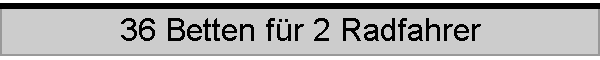 36 Betten fr 2 Radfahrer